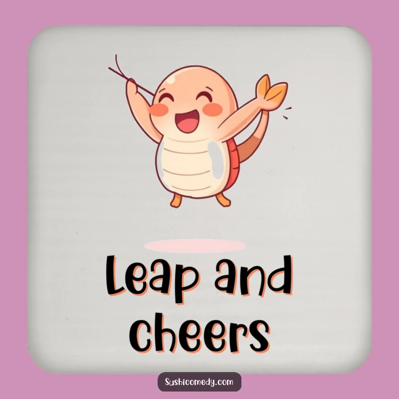 Funny Happy Shrimp Sushi Coaster: Protect Surfaces with Joy, Great Funny Gift